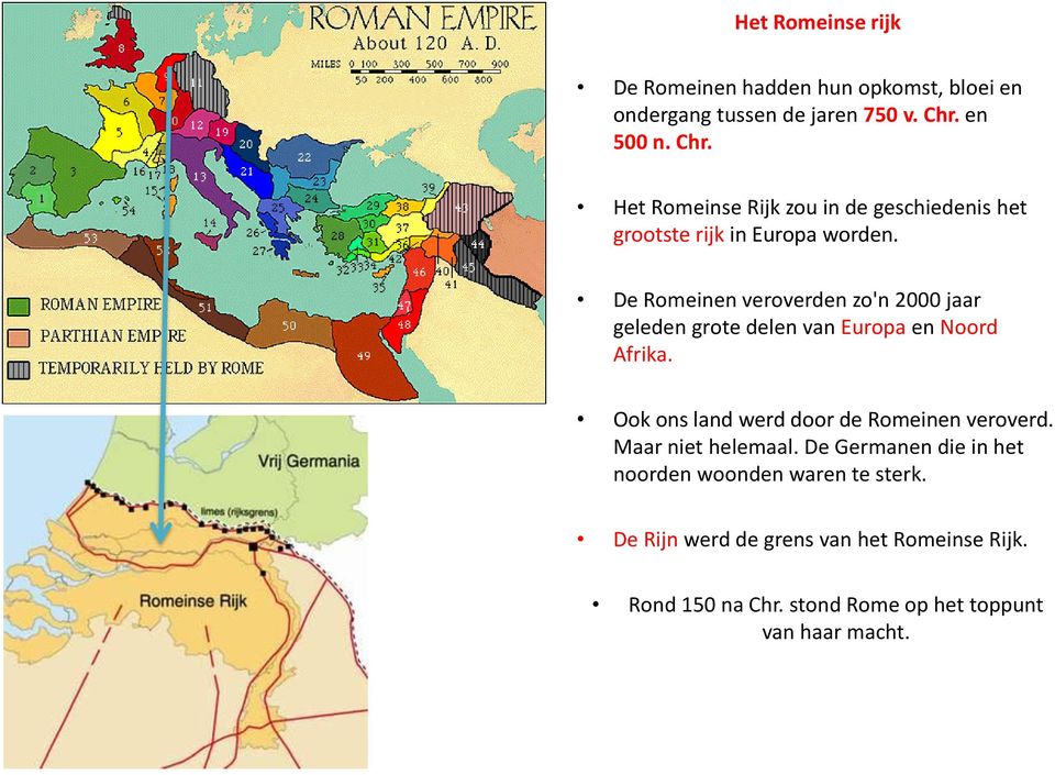 De Romeinen veroverden zo'n 2000 jaar geleden grote delen van Europa en Noord Afrika.