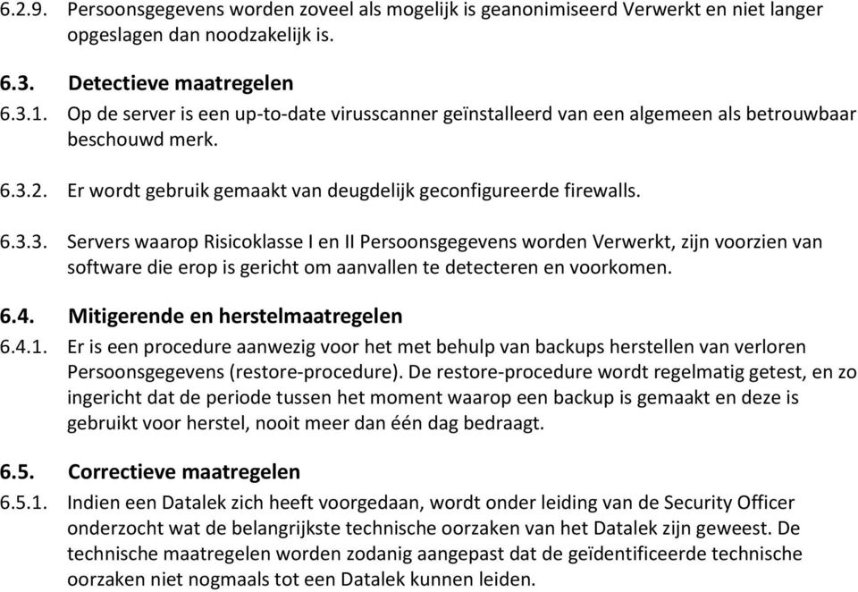 2. Er wordt gebruik gemaakt van deugdelijk geconfigureerde firewalls. 6.3.