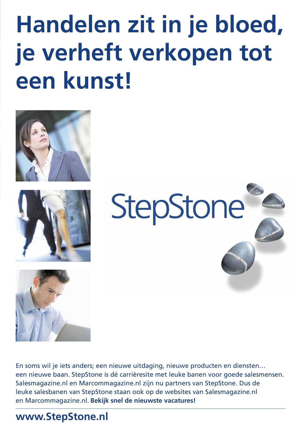 StepStone is dé carrièresite met leuke banen voor goede salesmensen. Salesmagazine.nl en Marcommagazine.