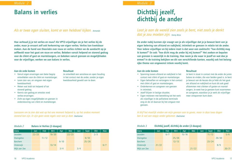 Aan de hand van theorieën over rouw en verlies richten we de aandacht op je zelfbeeld waar het gaat om rouw en verlies.