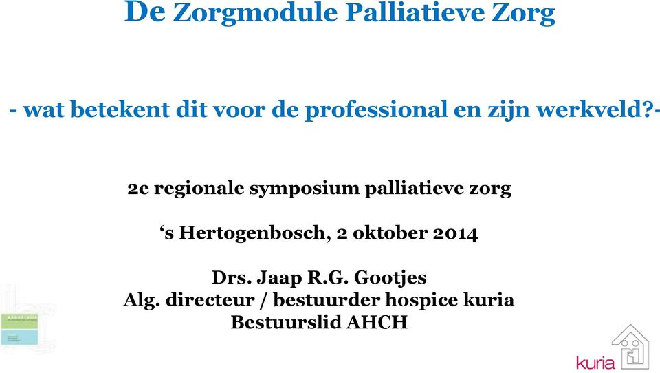 - 2e regionale symposium palliatieve zorg s Hertogenbosch, 2