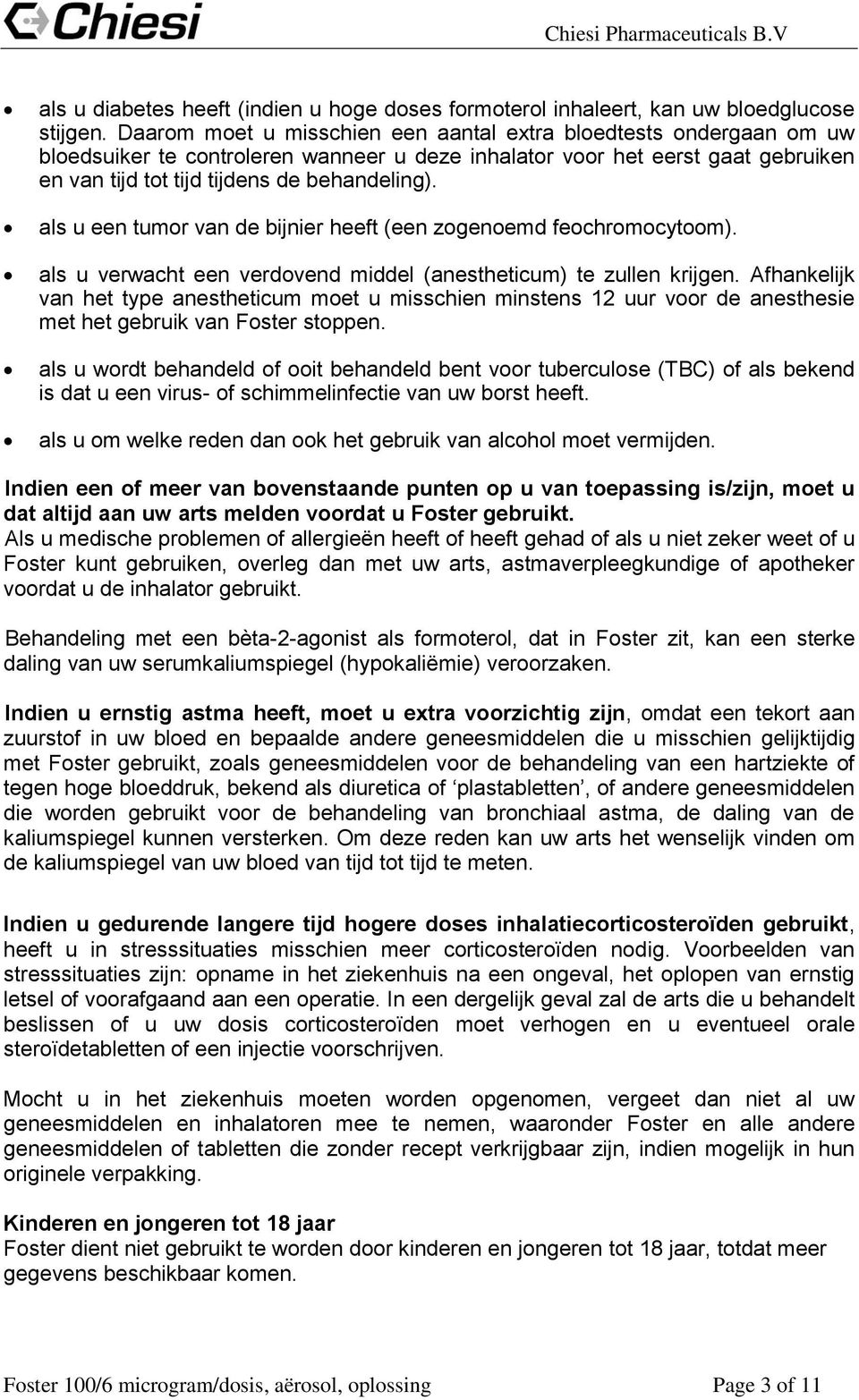 als u een tumor van de bijnier heeft (een zogenoemd feochromocytoom). als u verwacht een verdovend middel (anestheticum) te zullen krijgen.