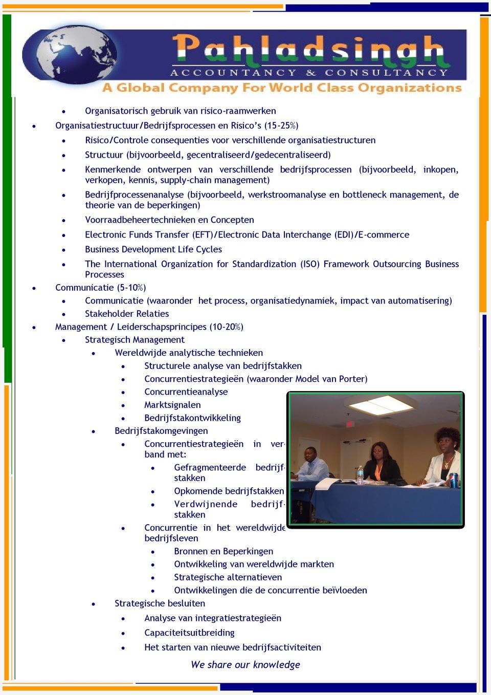 (bijvoorbeeld, werkstroomanalyse en bottleneck management, de theorie van de beperkingen) Voorraadbeheertechnieken en Concepten Electronic Funds Transfer (EFT)/Electronic Data Interchange