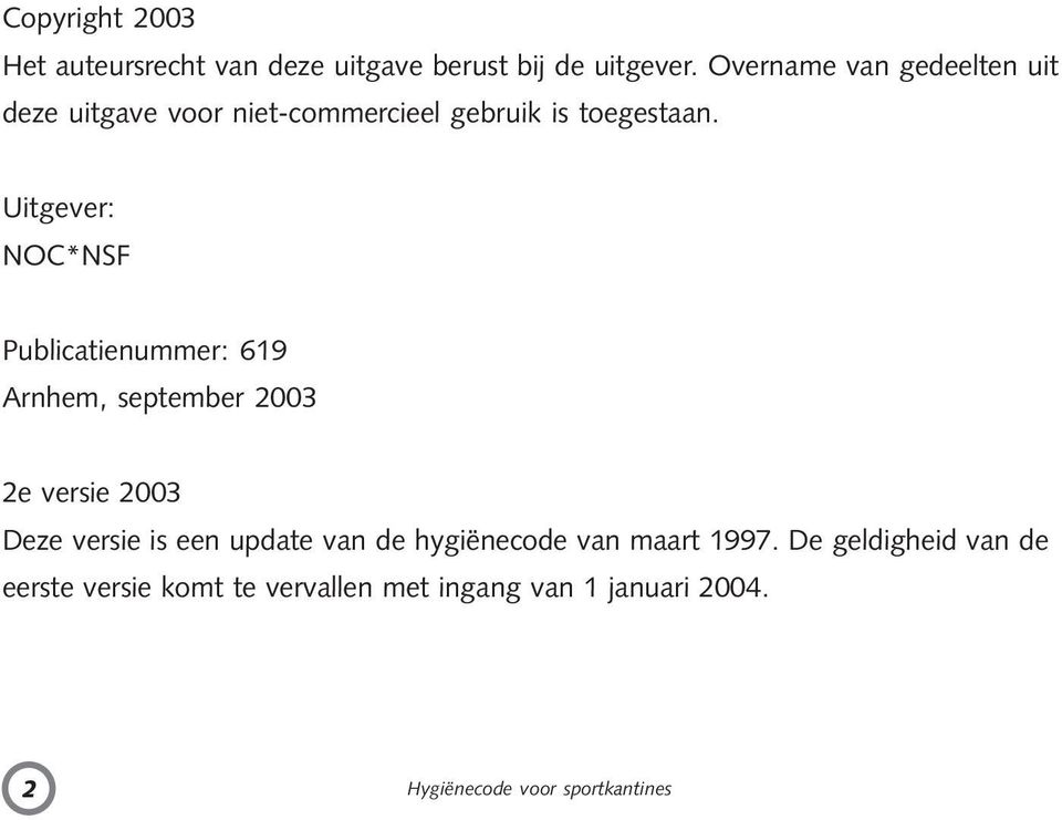 Uitgever: NOC*NSF Publicatienummer: 619 Arnhem, september 2003 2e versie 2003 Deze versie is een update