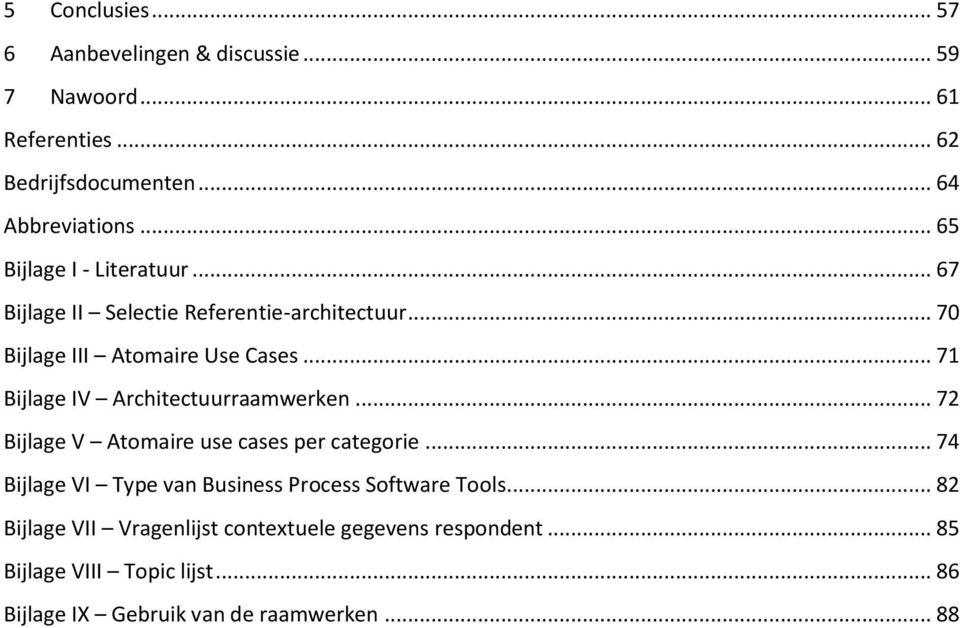 .. 71 Bijlage IV Architectuurraamwerken... 72 Bijlage V Atomaire use cases per categorie.