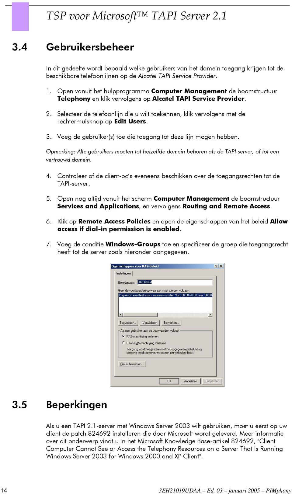 Open vanuit het hulpprogramma Computer Management de boomstructuur Telephony en klik vervolgens op Alcatel TAPI Service Provider. 2.