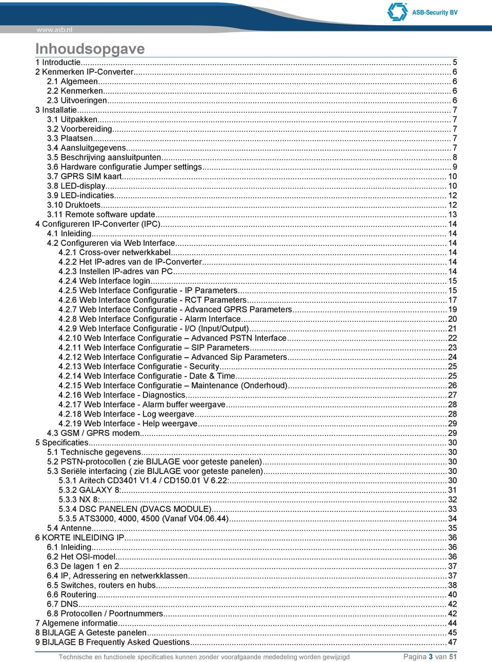 .. 13 4 Configureren IP-Converter (IPC)... 14 4.1 Inleiding... 14 4.2 Configureren via Web Interface... 14 4.2.1 Cross-over netwerkkabel... 14 4.2.2 Het IP-adres van de IP-Converter... 14 4.2.3 Instellen IP-adres van PC.