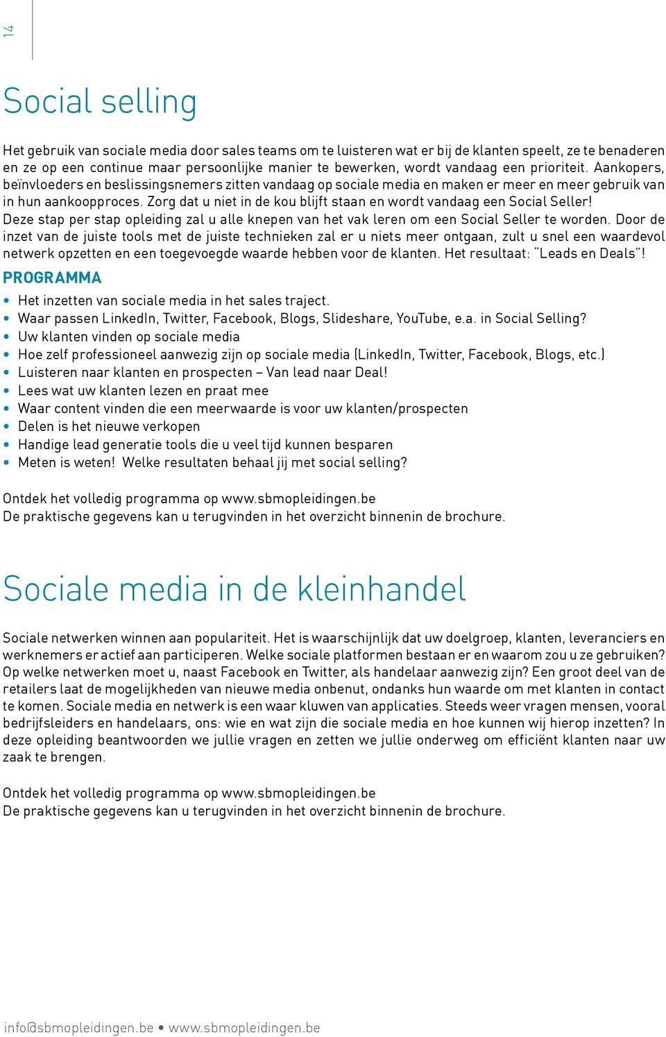 Zorg dat u niet in de kou blijft staan en wordt vandaag een Social Seller! Deze stap per stap opleiding zal u alle knepen van het vak leren om een Social Seller te worden.