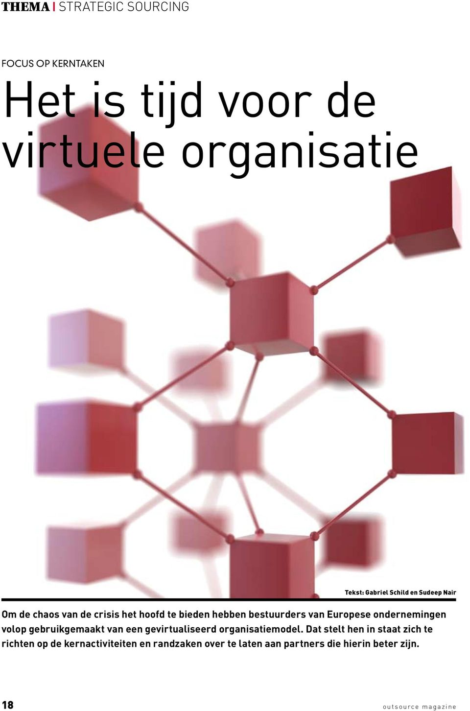 ondernemingen volop gebruikgemaakt van een gevirtualiseerd organisatiemodel.