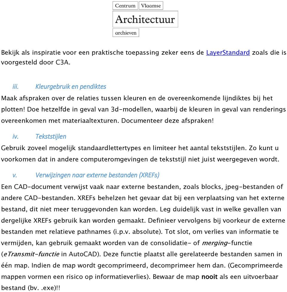 Doe hetzelfde in geval van 3d-modellen, waarbij de kleuren in geval van renderings overeenkomen met materiaaltexturen. Documenteer deze afspraken! iv.