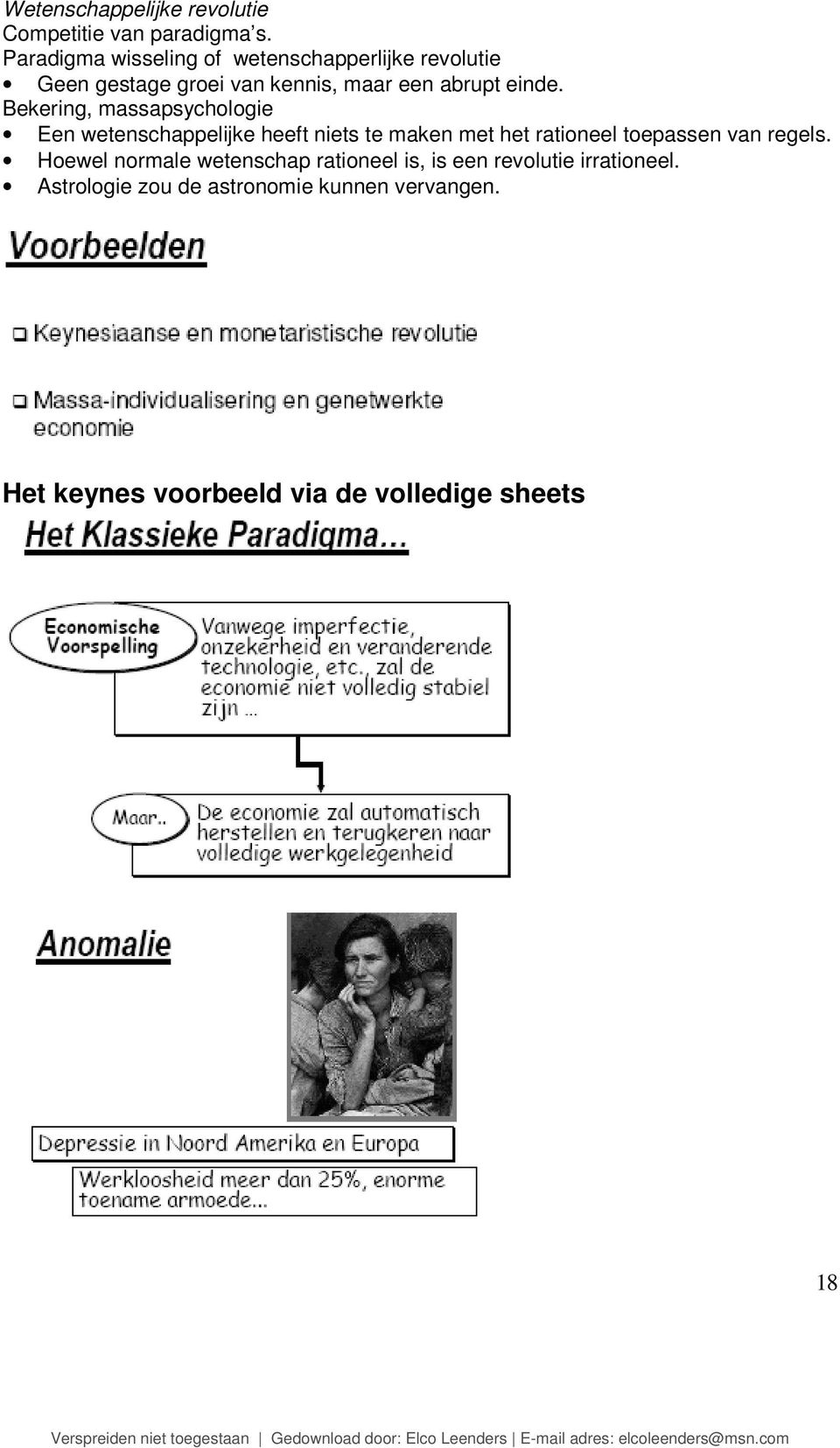 Bekering, massapsychologie Een wetenschappelijke heeft niets te maken met het rationeel toepassen van regels.