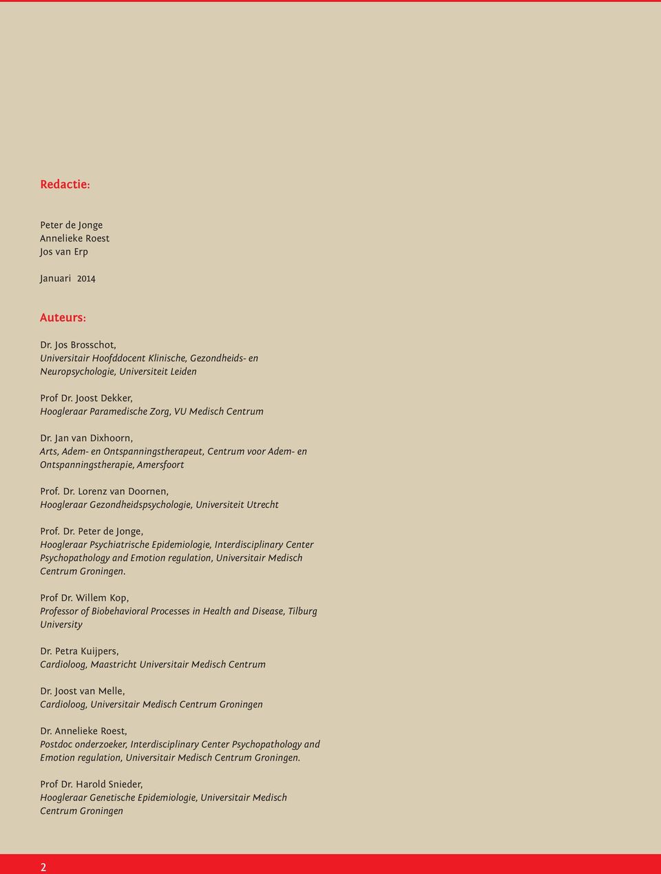 Dr. Peter de Jonge, Hoogleraar Psychiatrische Epidemiologie, Interdisciplinary Center Psychopathology and Emotion regulation, Universitair Medisch Centrum Groningen. Prof Dr.