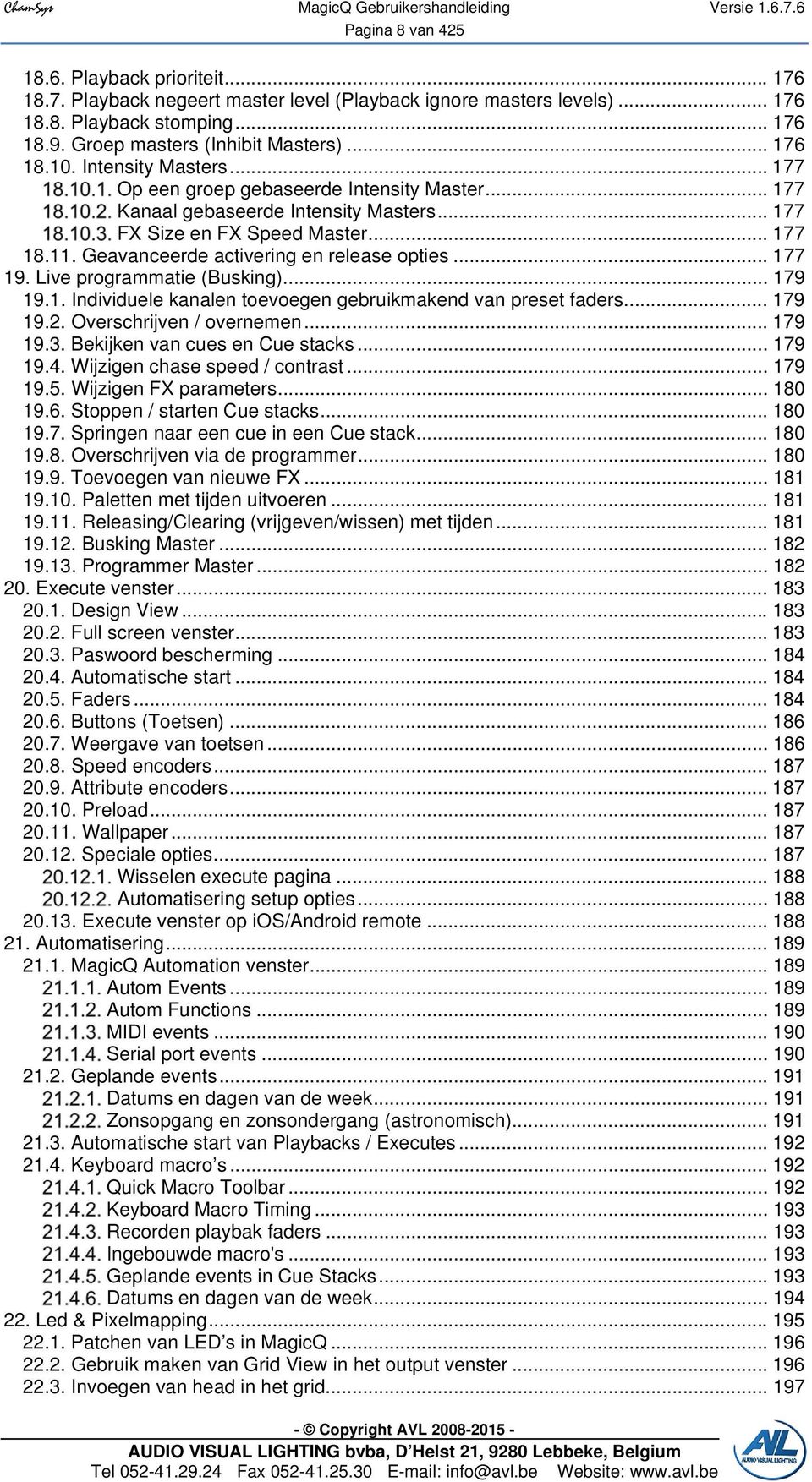 Geavanceerde activering en release opties... 177 19. Live programmatie (Busking)... 179 19.1. Individuele kanalen toevoegen gebruikmakend van preset faders... 179 19.2. Overschrijven / overnemen.