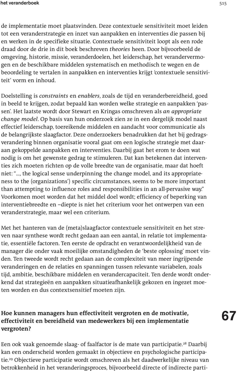 Contextuele sensitiviteit loopt als een rode draad door de drie in dit boek beschreven theories heen.