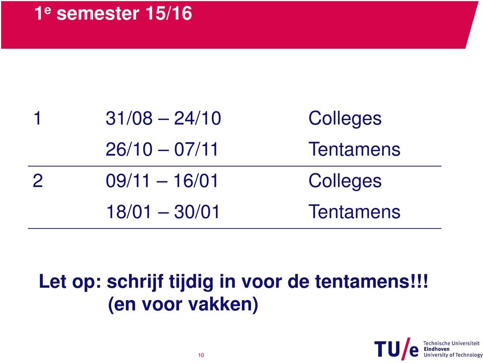 Colleges 18/01 30/01 Tentamens Let op: