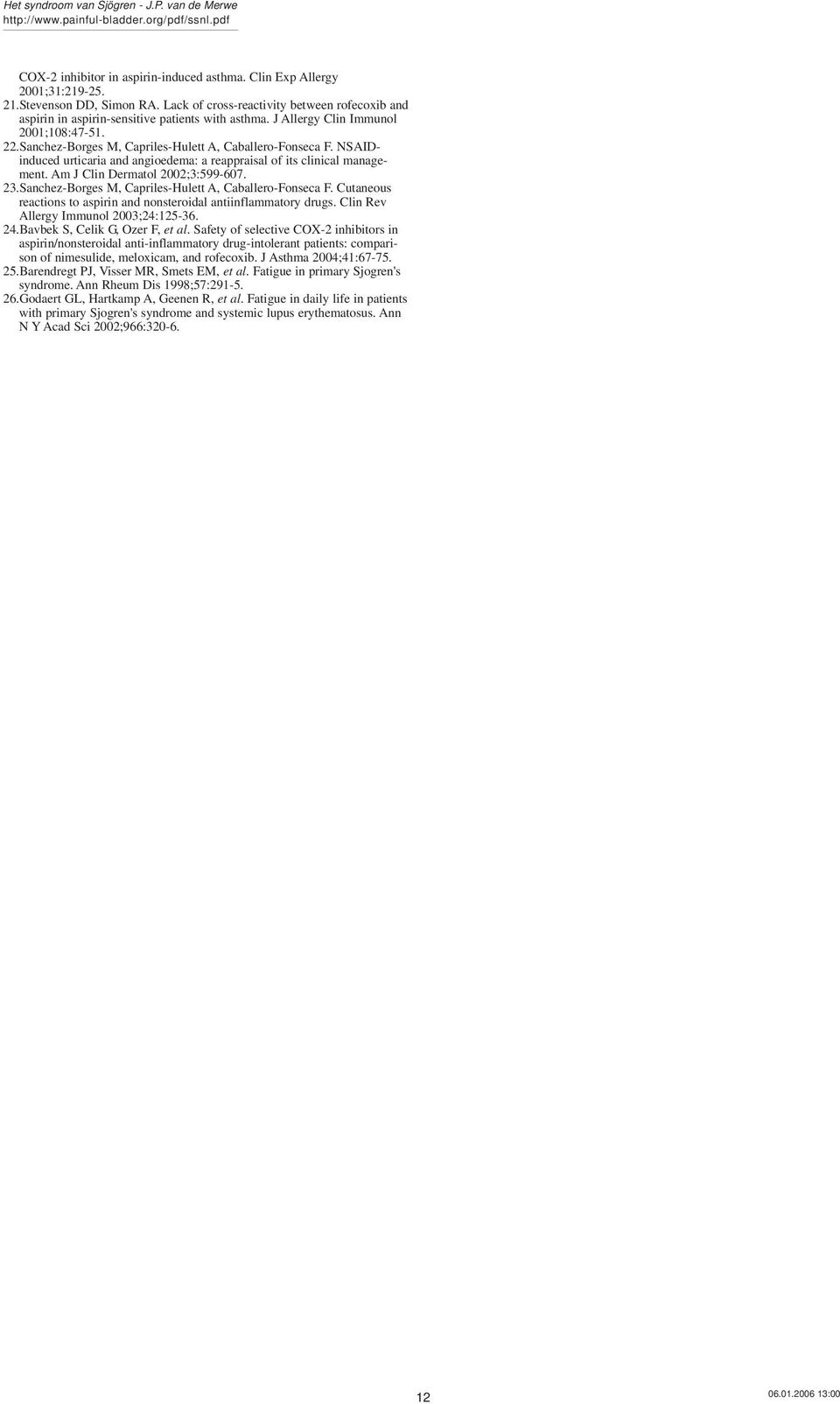 Am J Clin Dermatol 2002;3:599-607. 23.Sanchez-Borges M, Capriles-Hulett A, Caballero-Fonseca F. Cutaneous reactions to aspirin and nonsteroidal antiinflammatory drugs.