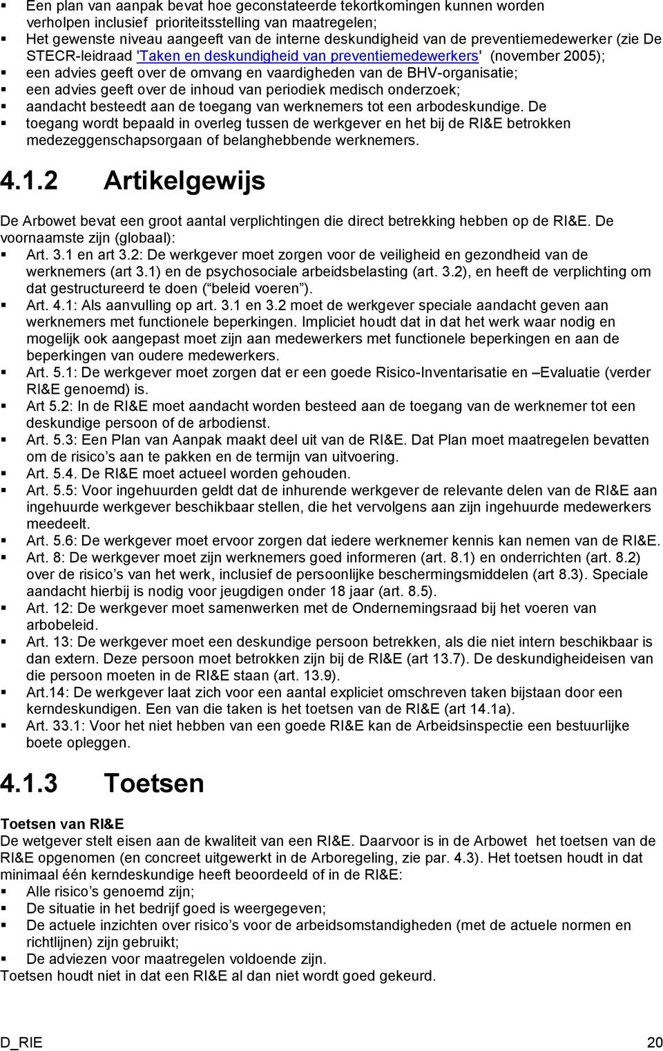 over de inhoud van periodiek medisch onderzoek; aandacht besteedt aan de toegang van werknemers tot een arbodeskundige.