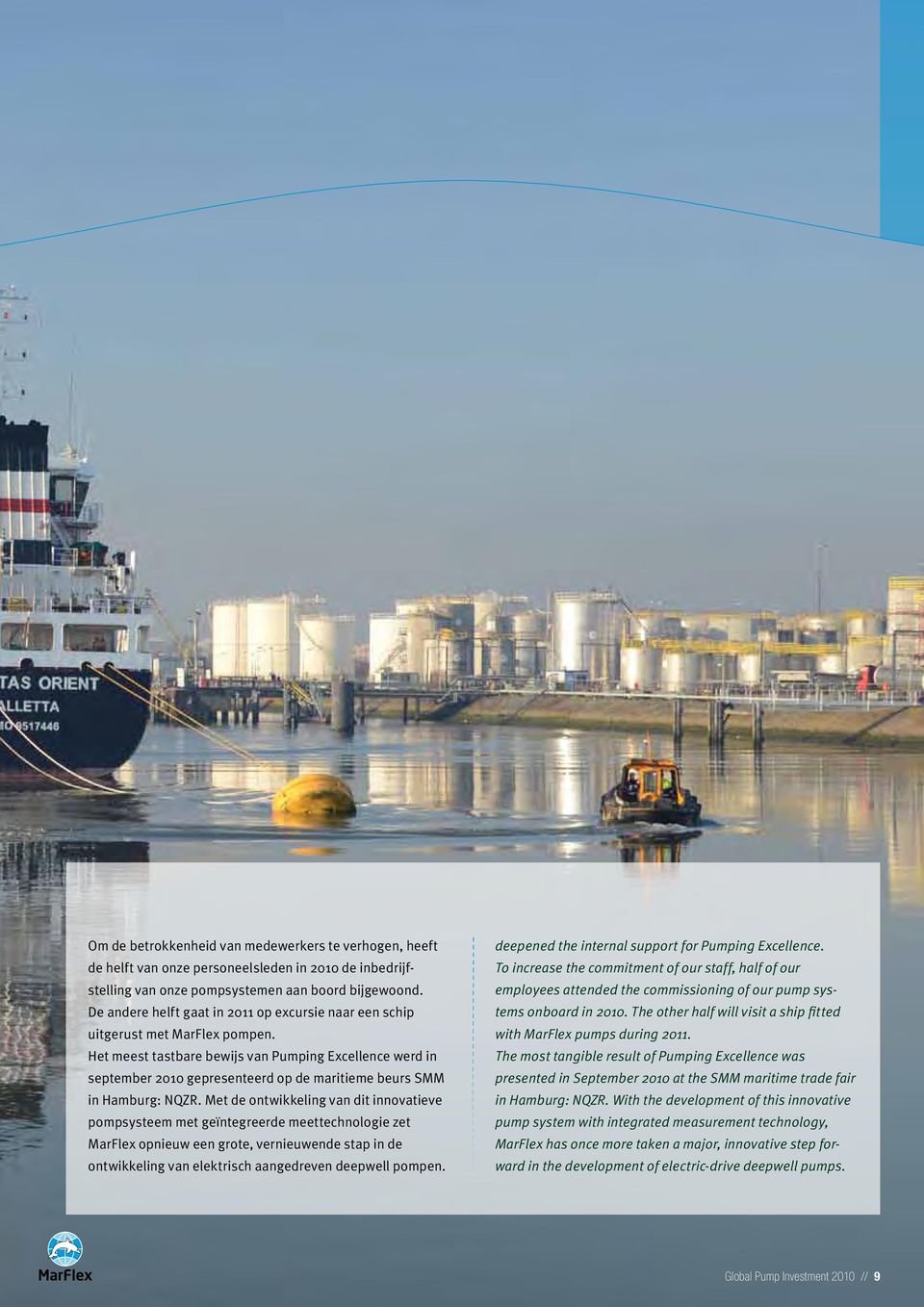 Het meest tastbare bewijs van Pumping Excellence werd in september 2010 gepresenteerd op de maritieme beurs SMM in Hamburg: NQZR.