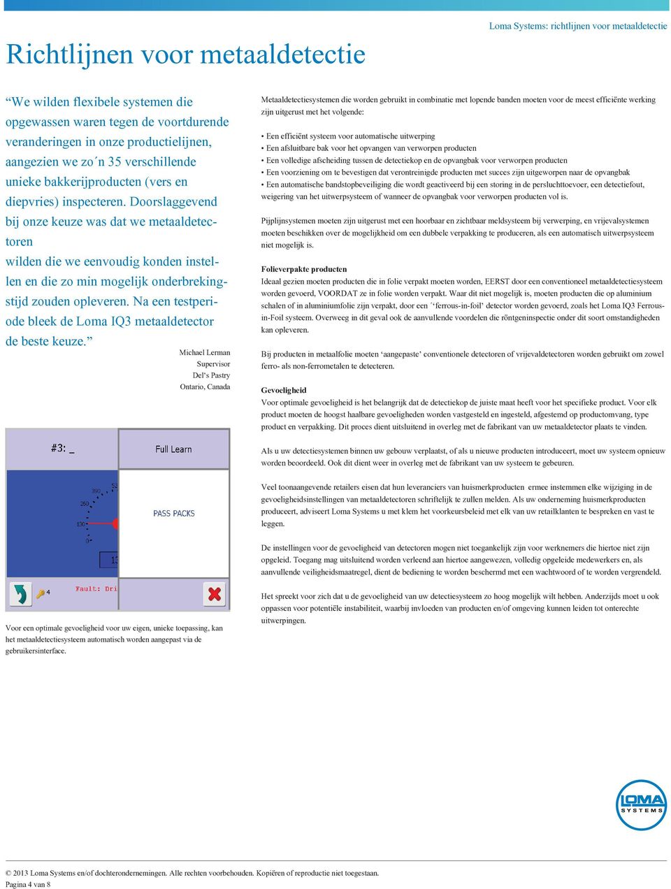 Na een testperiode bleek de Loma IQ3 metaaldetector de beste keuze.