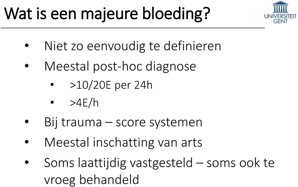 diagnose >10/20E per 24h >4E/h Bij trauma score