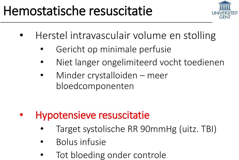 Minder crystalloiden meer bloedcomponenten Hypotensieve resuscitatie