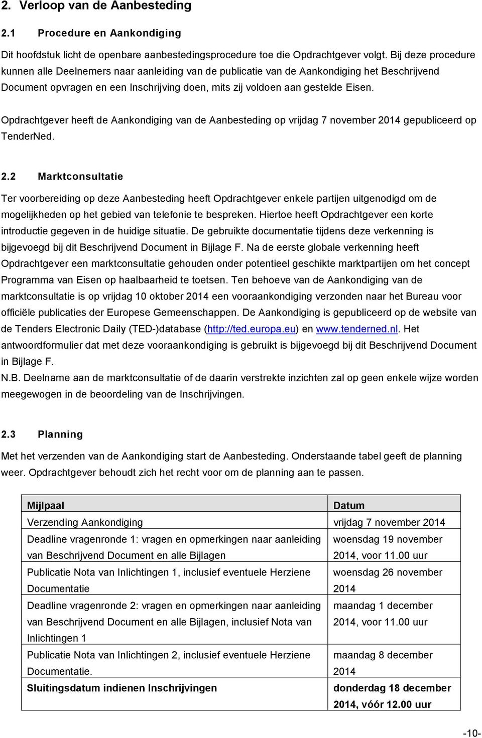 Opdrachtgever heeft de Aankondiging van de Aanbesteding op vrijdag 7 november 20