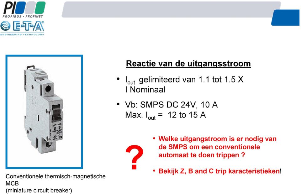 I out = 12 to 15 A Conventionele thermisch-magnetische MCB (miniature circuit