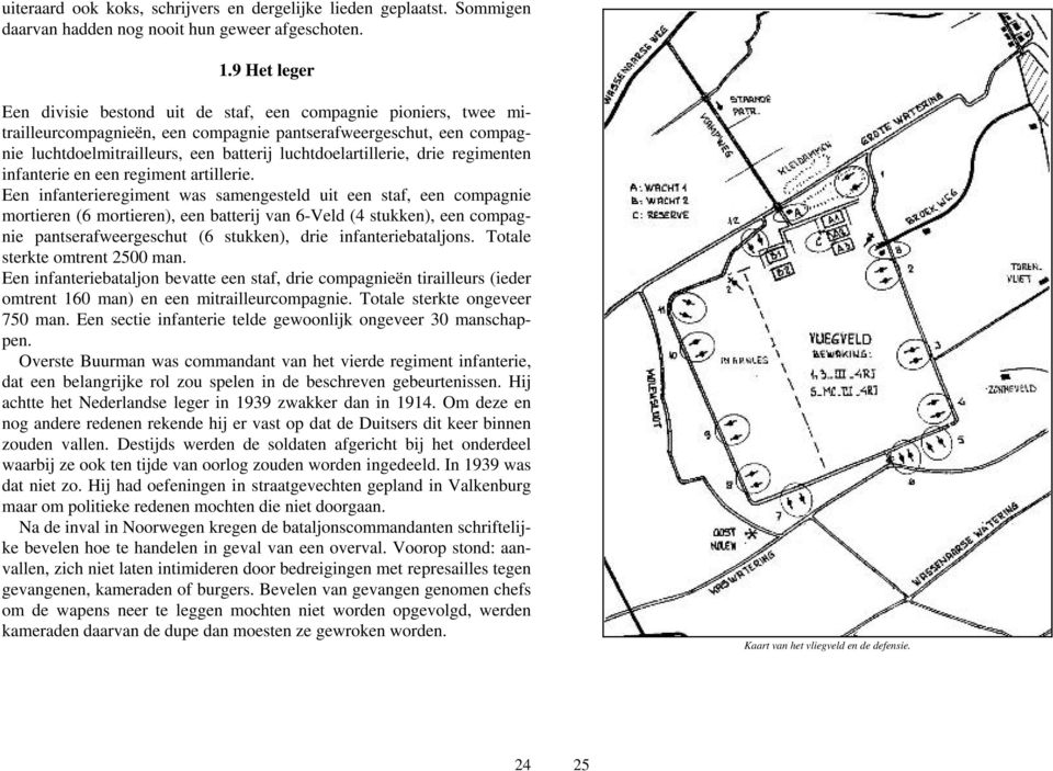 luchtdoelartillerie, drie regimenten infanterie en een regiment artillerie.