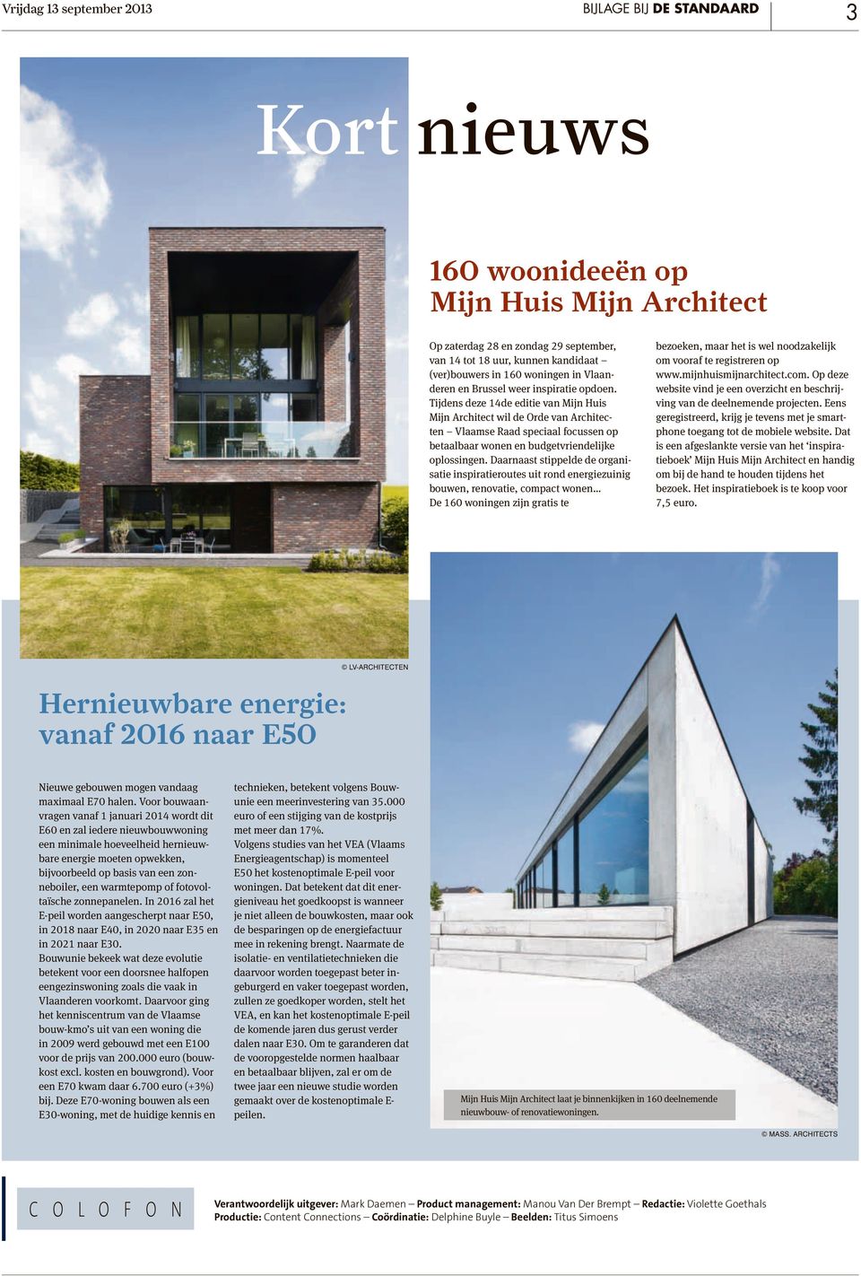Tijdens deze 14de editie van Mijn Huis Mijn Architect wil de Orde van Architecten Vlaamse Raad speciaal focussen op betaalbaar wonen en budgetvriendelijke oplossingen.