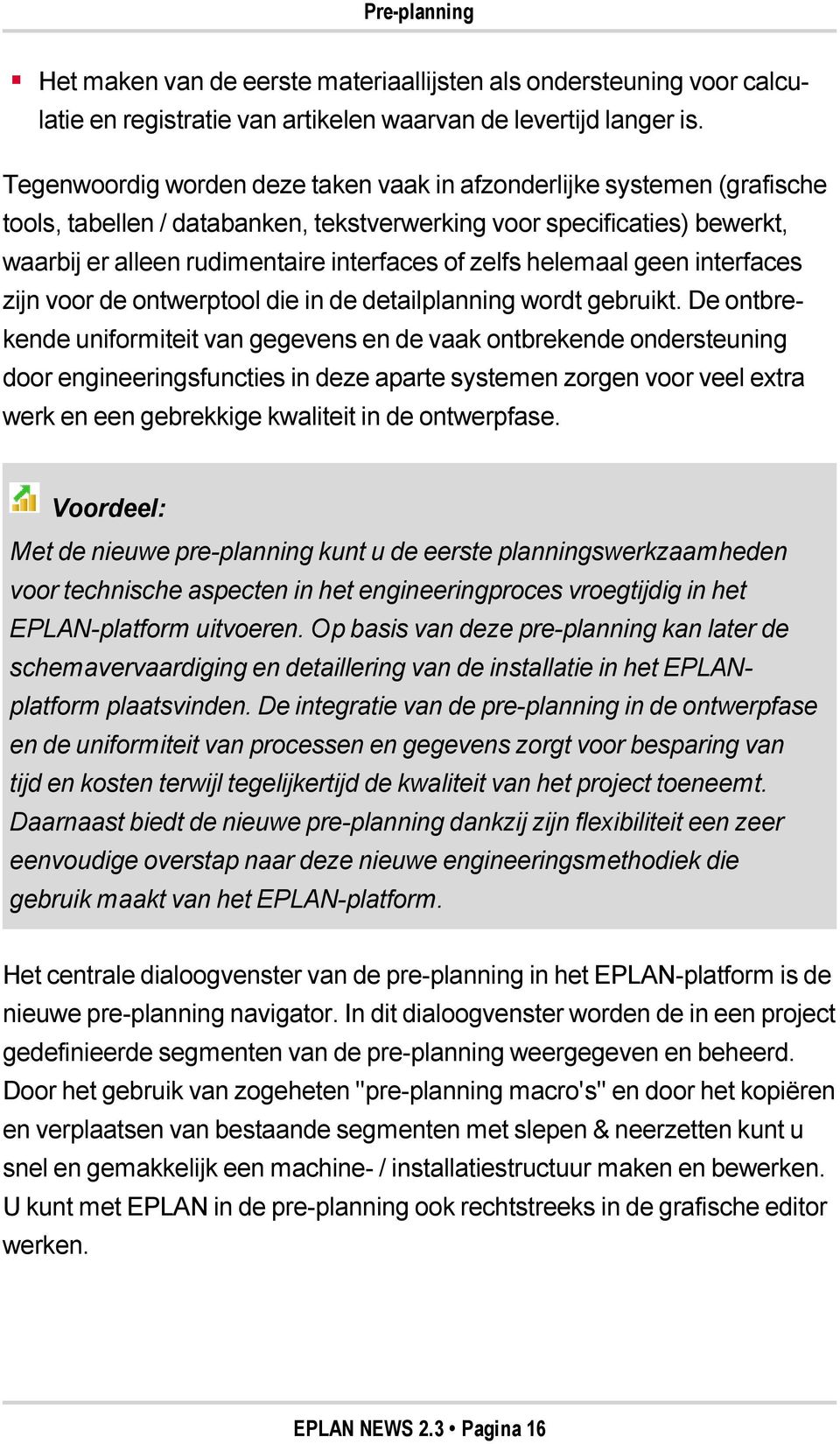 helemaal geen interfaces zijn voor de ontwerptool die in de detailplanning wordt gebruikt.