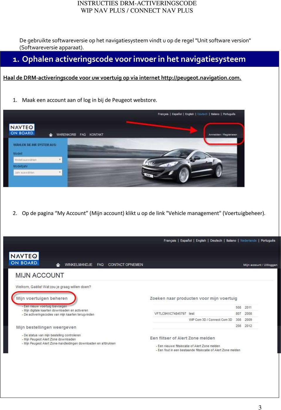 Ophalen activeringscode voor invoer in het navigatiesysteem Haal de DRM-activeringscode voor uw voertuig op