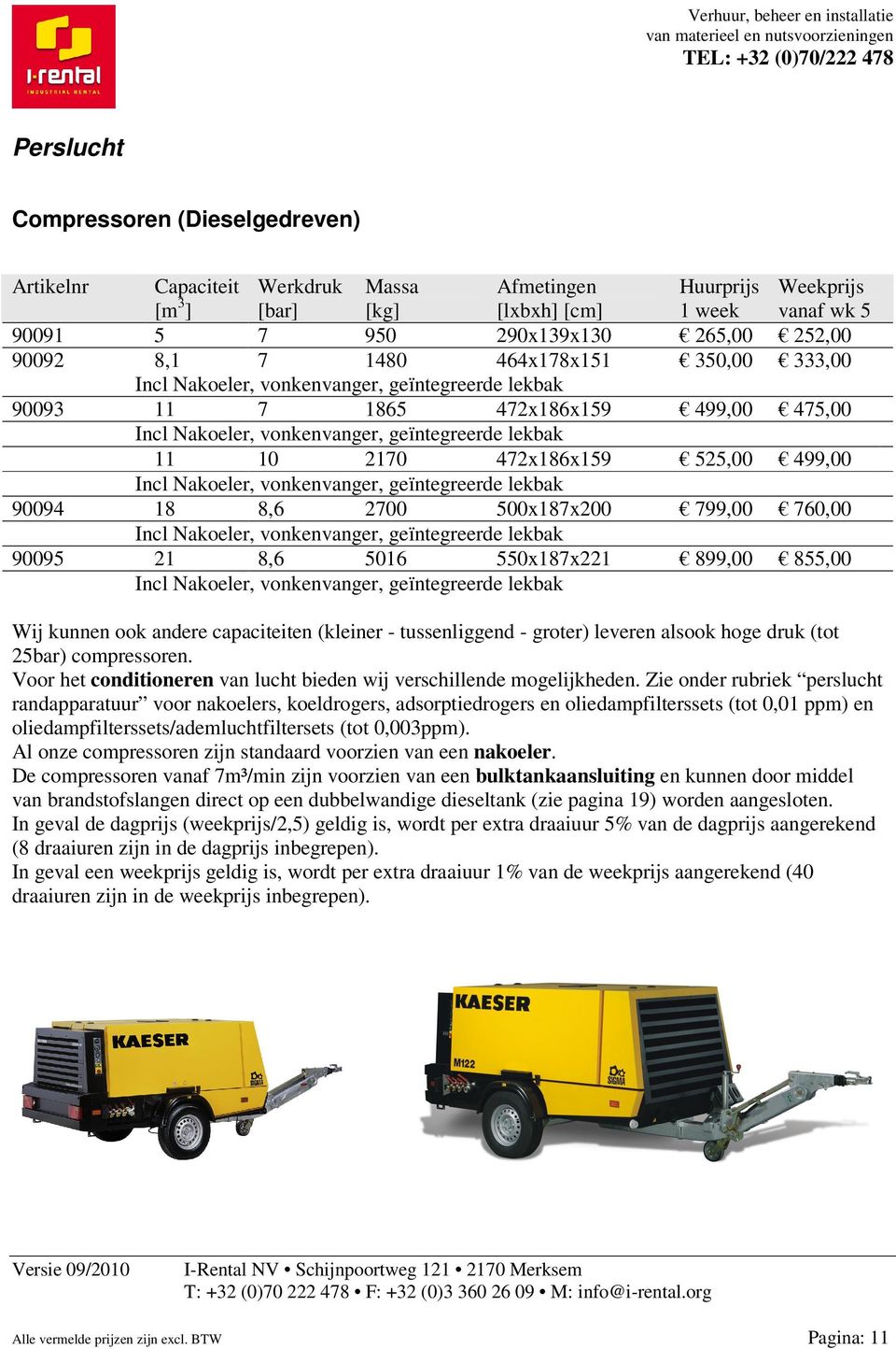 Nakoeler, vonkenvanger, geïntegreerde lekbak 90094 18 8,6 2700 500x187x200 799,00 760,00 Incl Nakoeler, vonkenvanger, geïntegreerde lekbak 90095 21 8,6 5016 550x187x221 899,00 855,00 Incl Nakoeler,