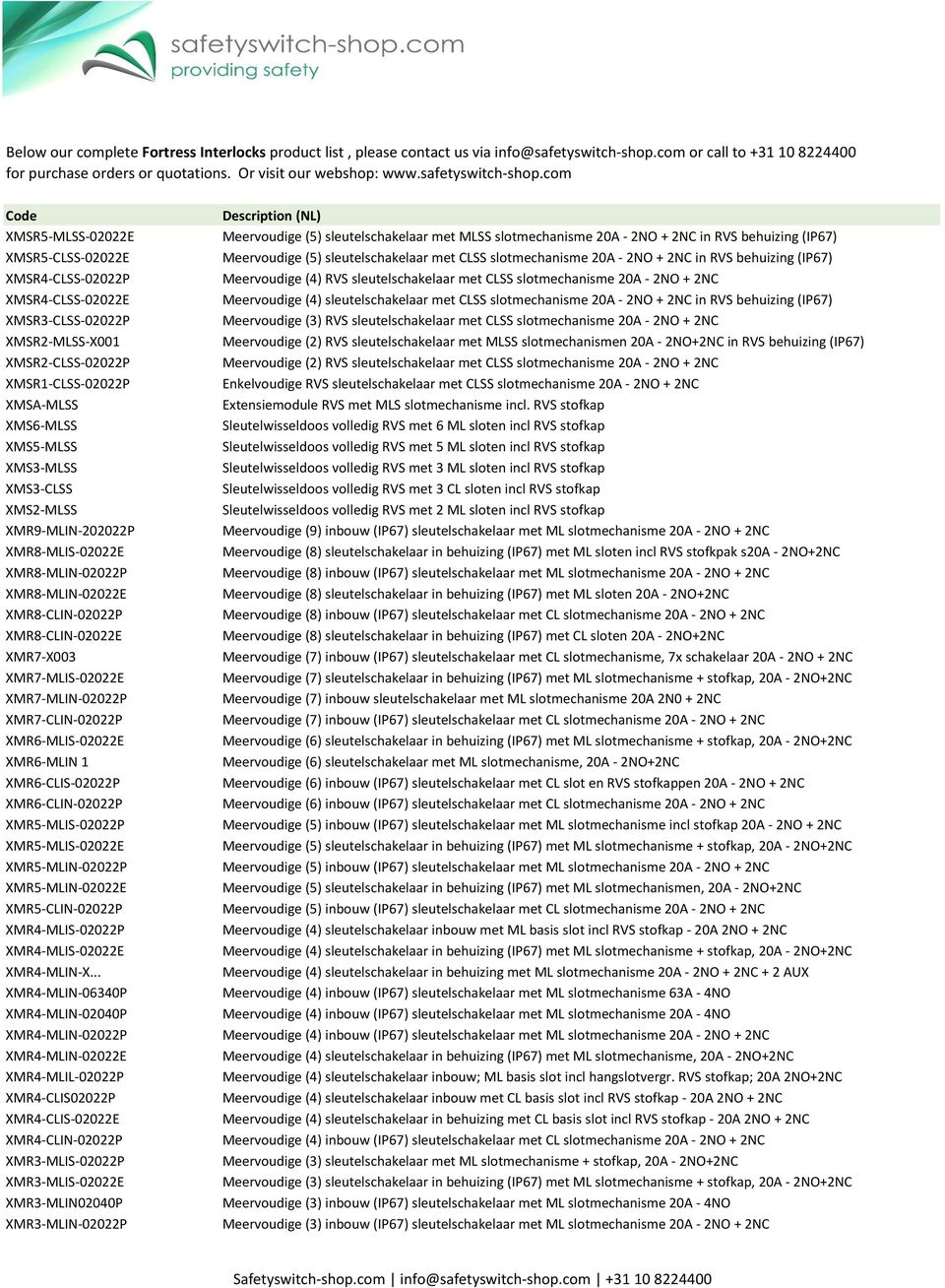 com Code XMSR5-MLSS-02022E XMSR5-CLSS-02022E XMSR4-CLSS-02022P XMSR4-CLSS-02022E XMSR3-CLSS-02022P XMSR2-MLSS-X001 XMSR2-CLSS-02022P XMSR1-CLSS-02022P XMSA-MLSS XMS6-MLSS XMS5-MLSS XMS3-MLSS