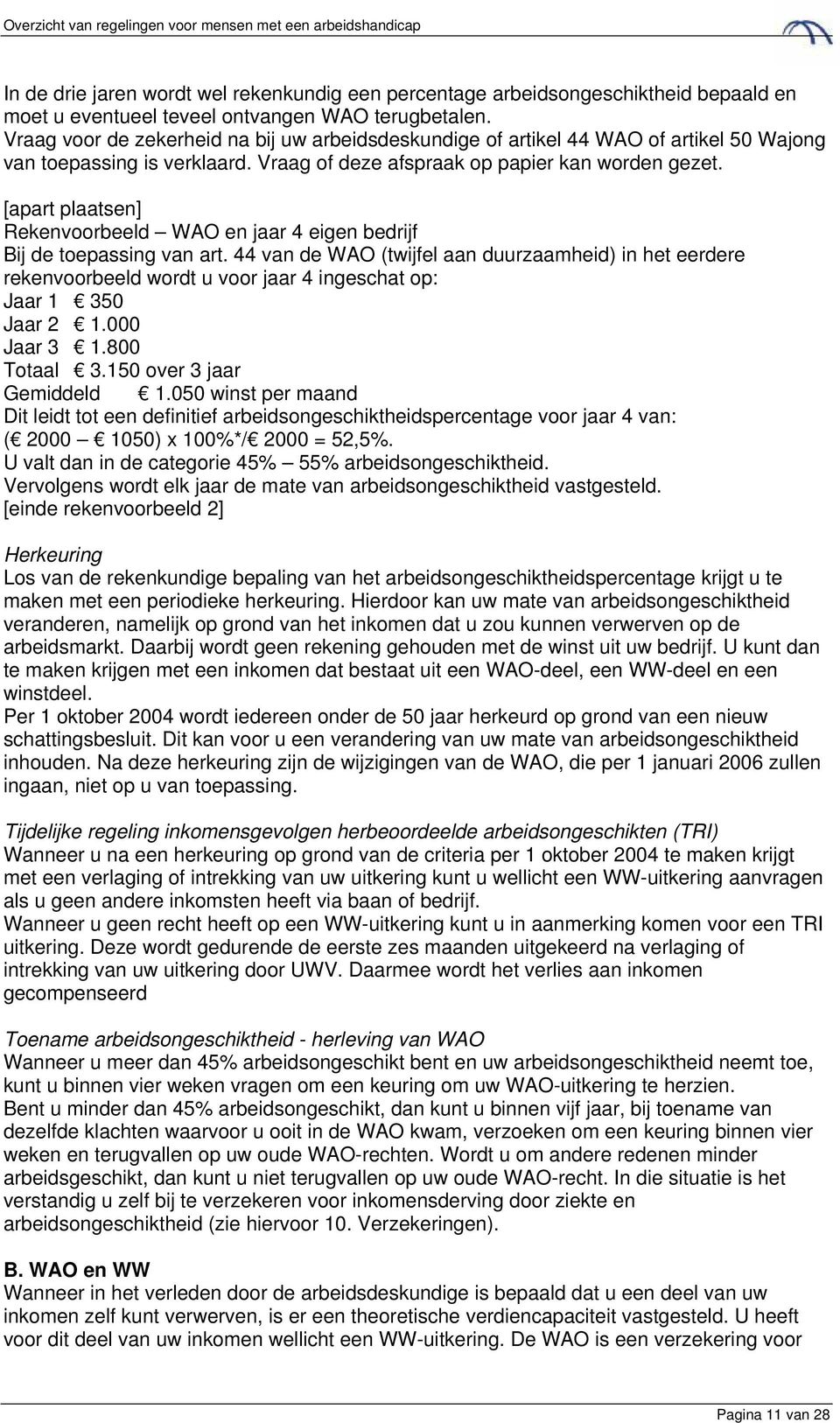 [apart plaatsen] Rekenvoorbeeld WAO en jaar 4 eigen bedrijf Bij de toepassing van art.