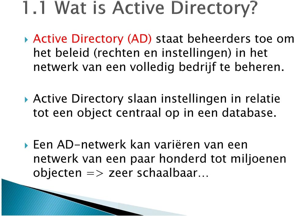Active Directory slaan instellingen in relatie tot een object centraal op in een
