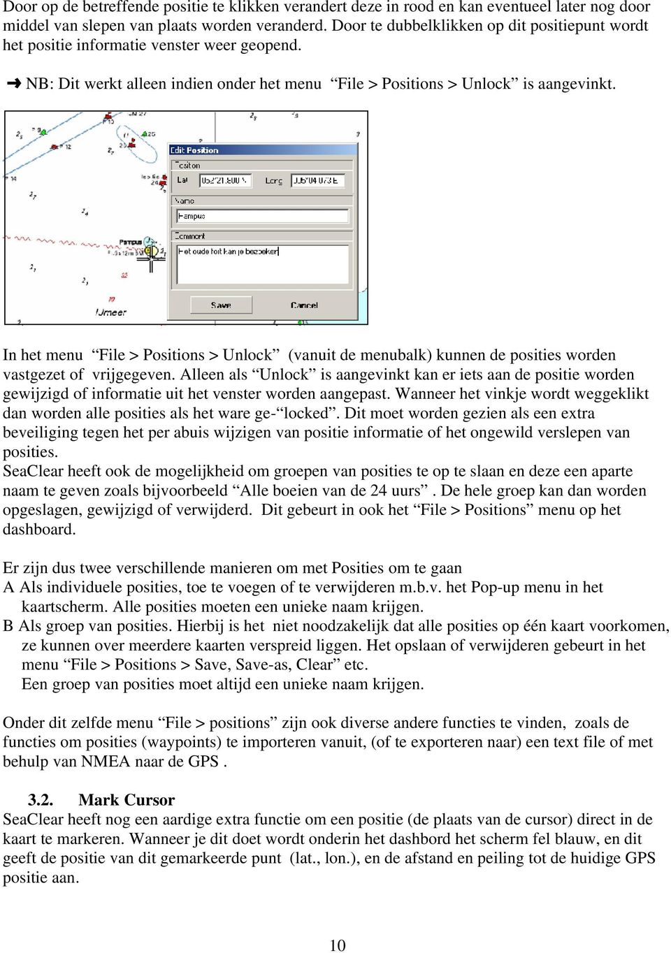 In het menu File > Positions > Unlock (vanuit de menubalk) kunnen de posities worden vastgezet of vrijgegeven.