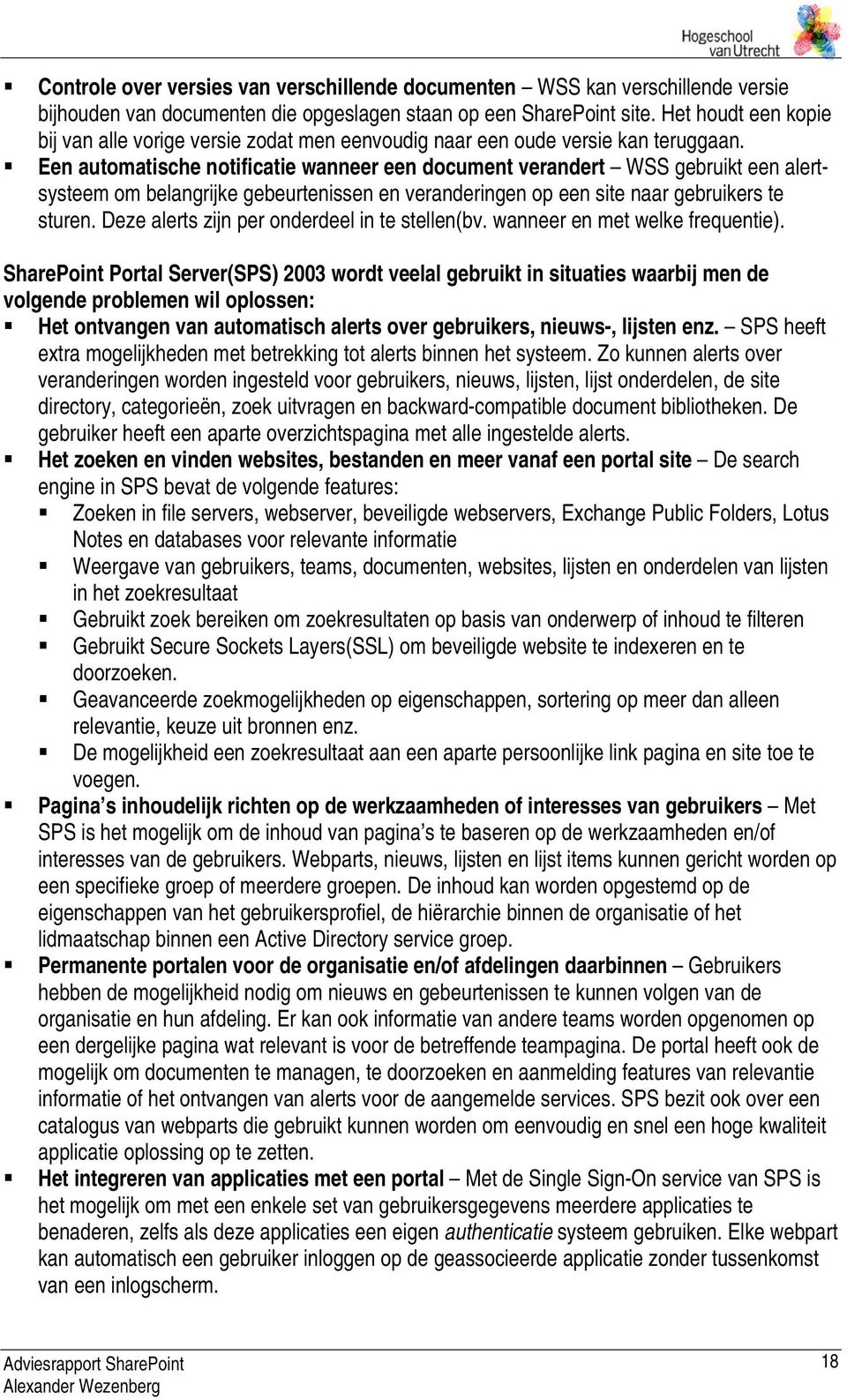 Een automatische notificatie wanneer een document verandert WSS gebruikt een alertsysteem om belangrijke gebeurtenissen en veranderingen op een site naar gebruikers te sturen.