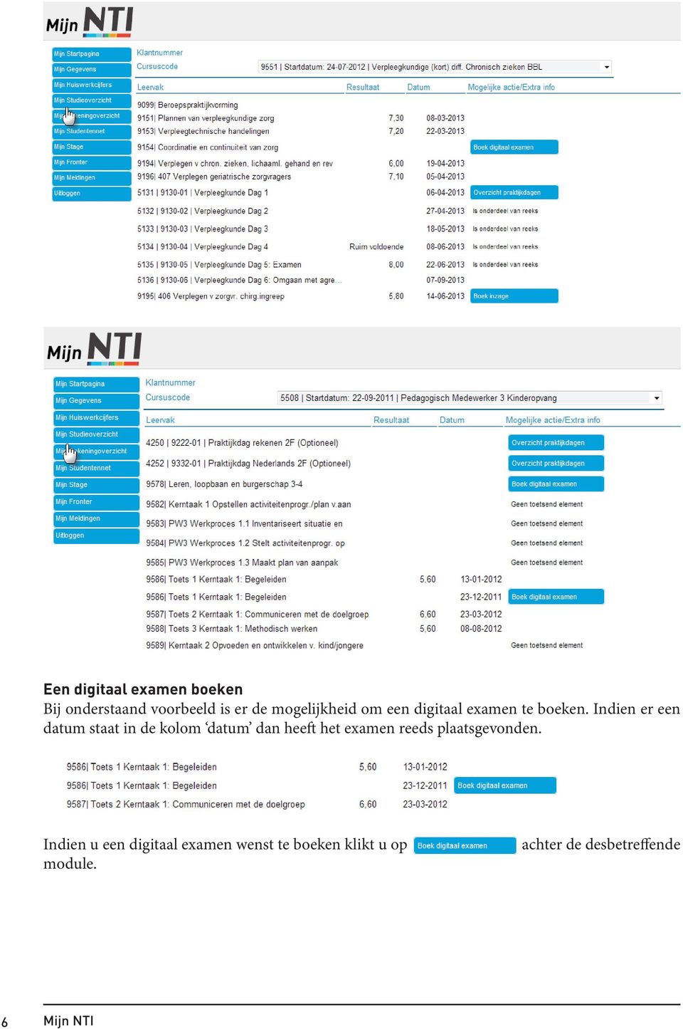 Indien er een datum staat in de kolom datum dan heeft het examen reeds