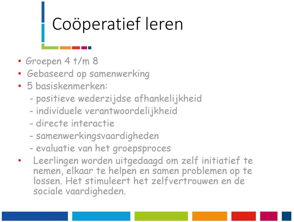 samenwerkingsvaardigheden - evaluatie van het groepsproces Leerlingen worden uitgedaagd om zelf