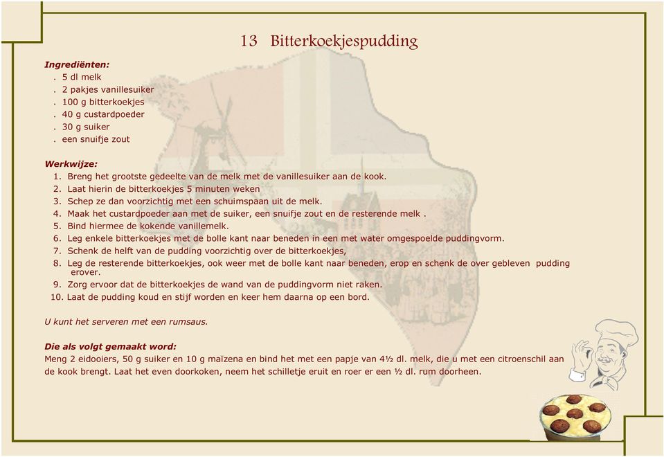 Maak het custardpoeder aan met de suiker, een snuifje zout en de resterende melk. 5. Bind hiermee de kokende vanillemelk. 6.