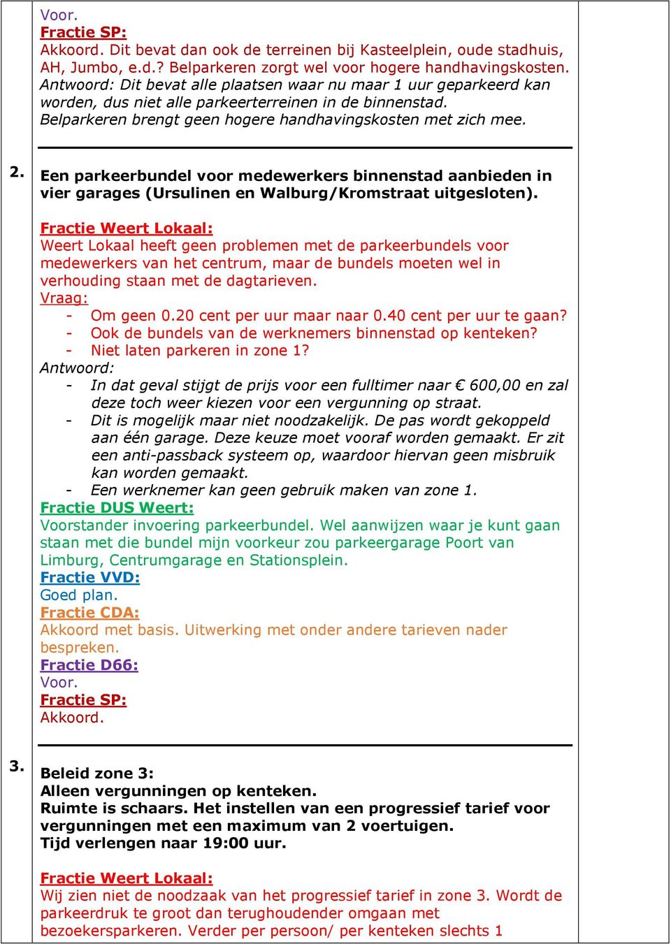 Een parkeerbundel voor medewerkers binnenstad aanbieden in vier garages (Ursulinen en Walburg/Kromstraat uitgesloten).