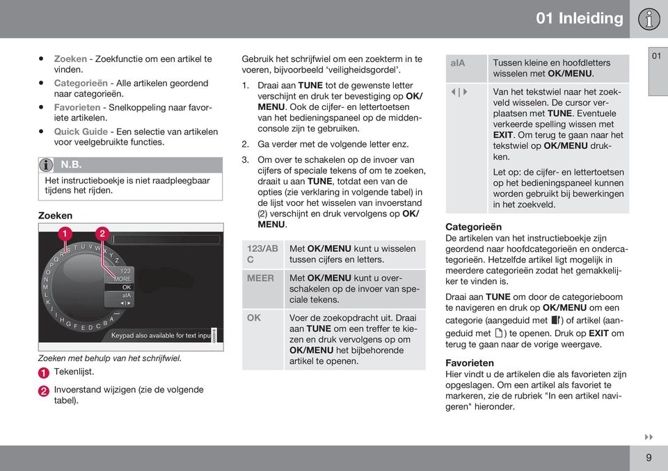 Invoerstand wijzigen (zie de volgende tabel). Gebruik het schrijfwiel om een zoekterm in te voeren, bijvoorbeeld veiligheidsgordel. 1.