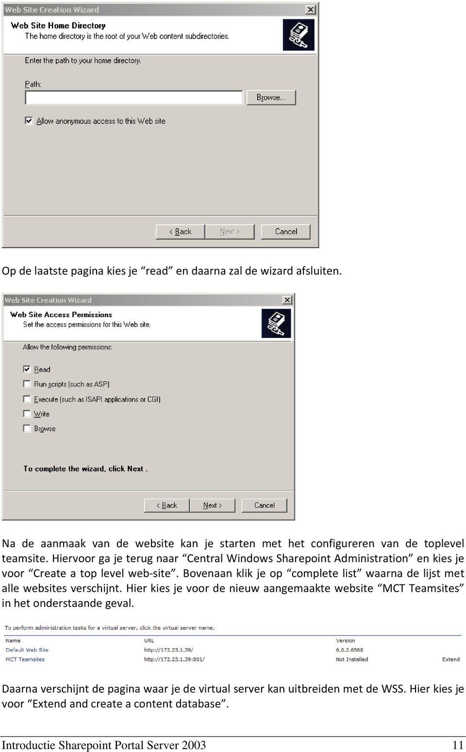 Hiervoor ga je terug naar Central Windows Sharepoint Administration en kies je voor Create a top level web-site.