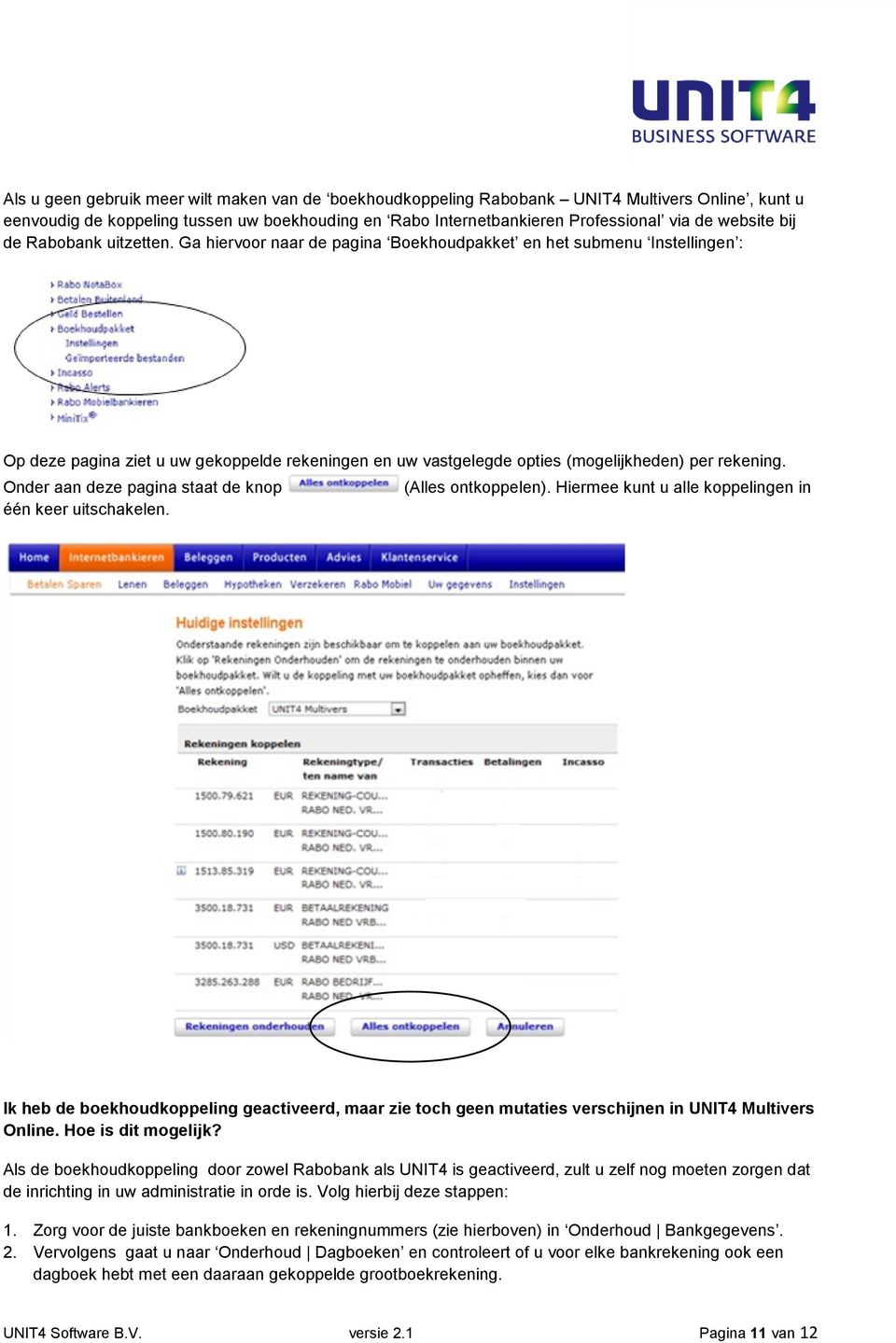 Onder aan deze pagina staat de knop (Alles ontkoppelen). Hiermee kunt u alle koppelingen in één keer uitschakelen.