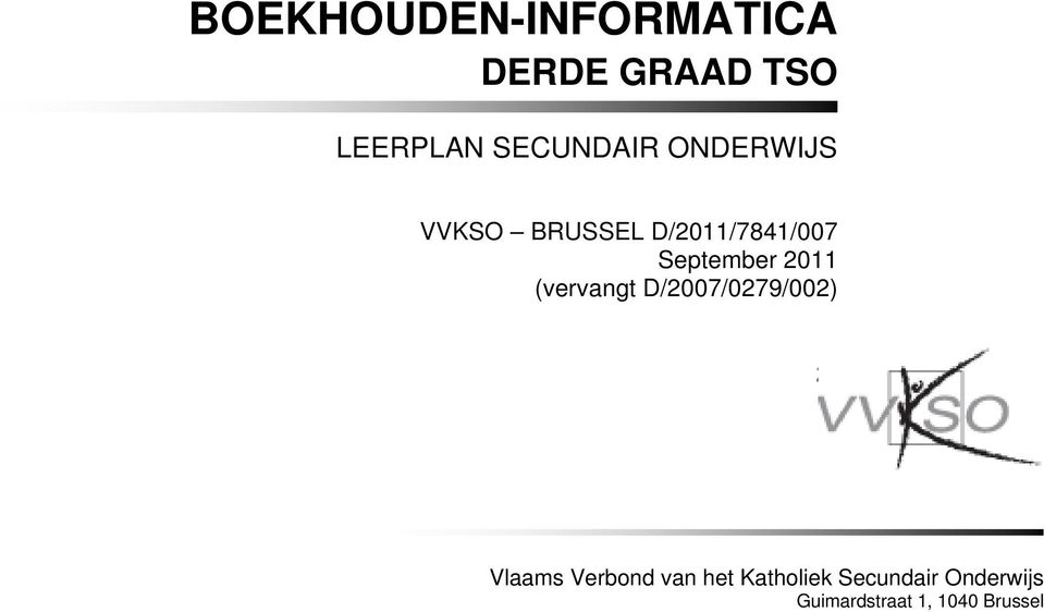 (vervangt D/2007/0279/002) 2) Vlaams Verbond van het