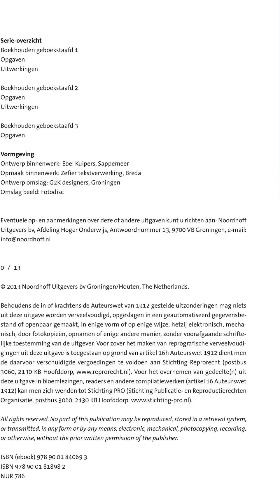 Noordhoff Uitgevers bv, Afdeling Hoger Onderwijs, Antwoordnummer 13, 9700 VB Groningen, e-mail: info@noordhoff.nl 0 / 13 2013 Noordhoff Uitgevers bv Groningen/Houten, The Netherlands.