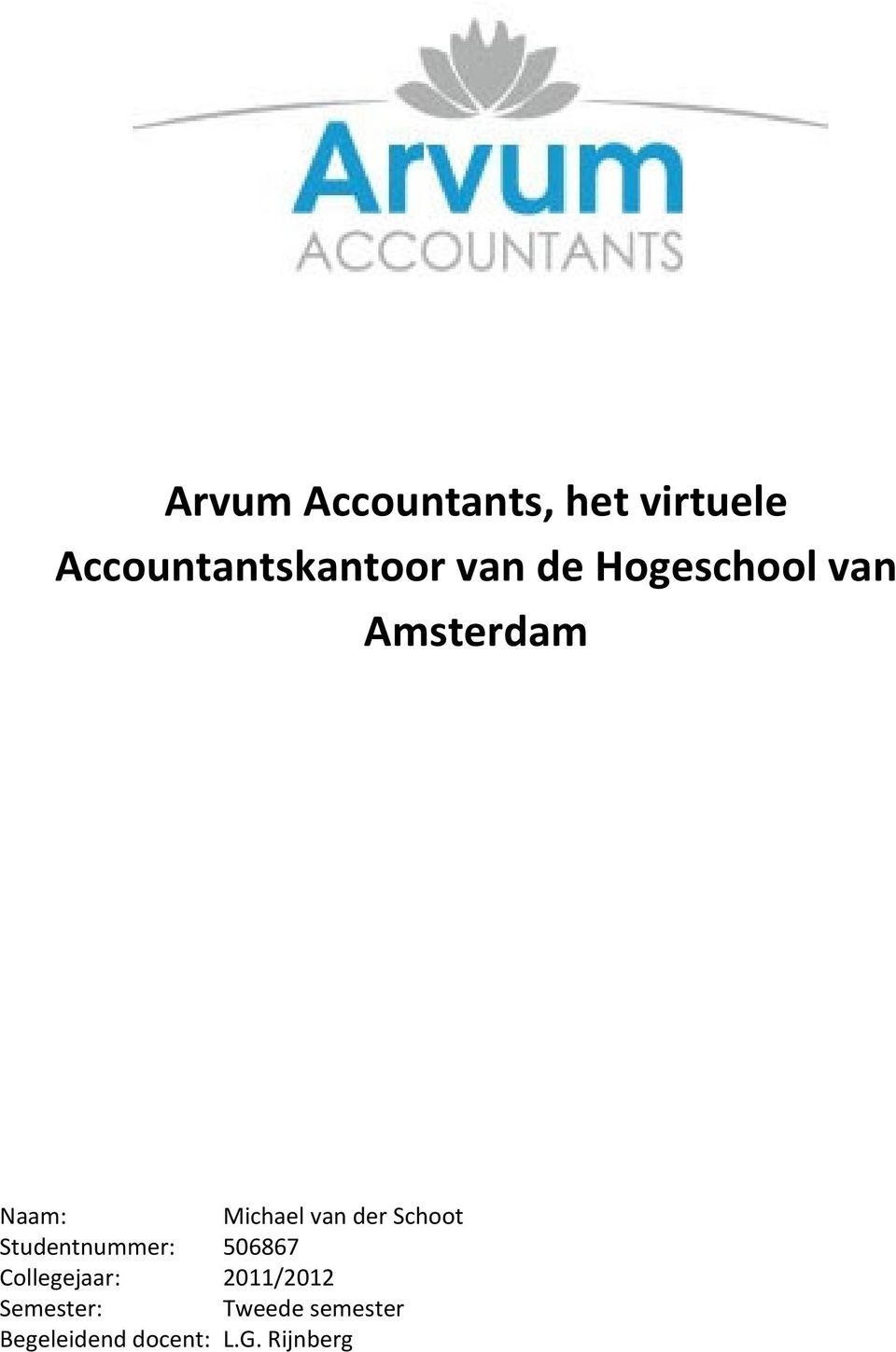 Amsterdam Naam: Studentnummer: 506867