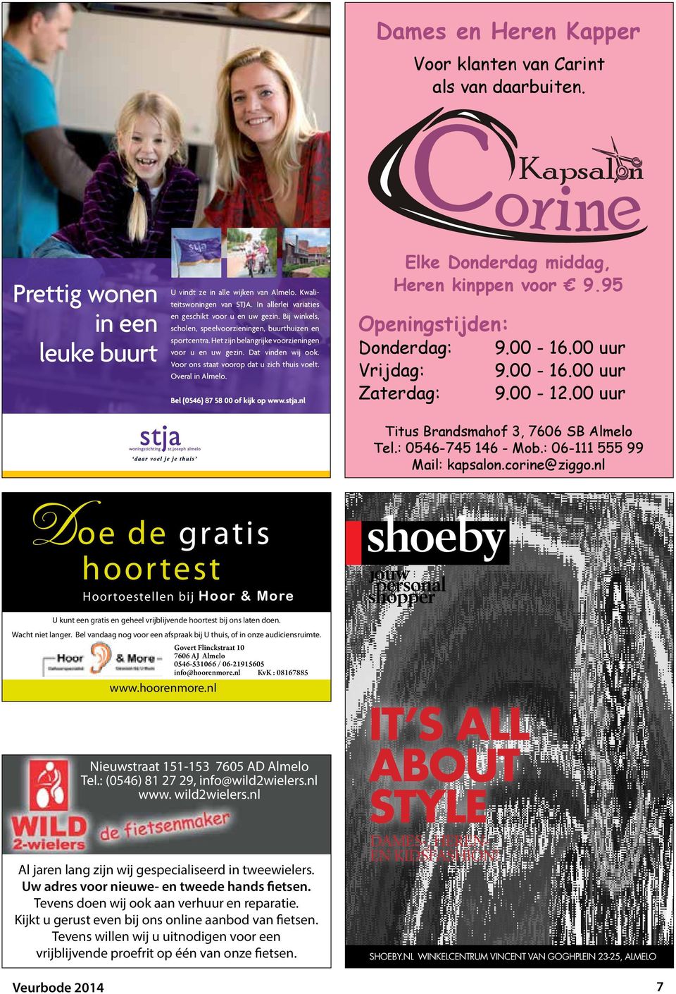 Overal in Almelo. Bel (0546) 87 58 00 of kijk op www.stja.nl Dames en Heren Kapper Voor klanten van Carint als van daarbuiten. C Kapsal n Elke Donderdag middag, Heren kinppen voor 9.