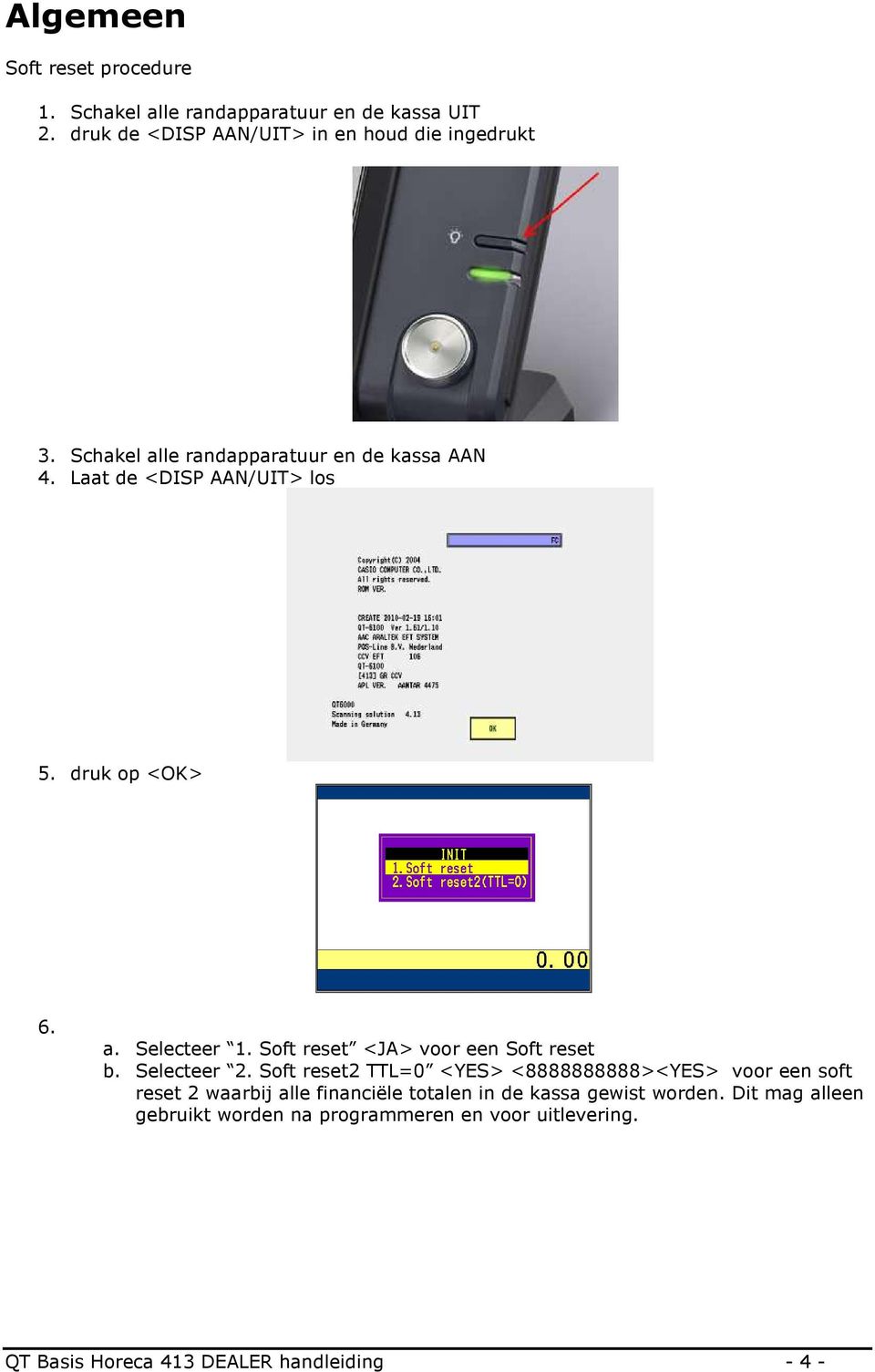 Soft reset <JA> voor een Soft reset b. Selecteer 2.