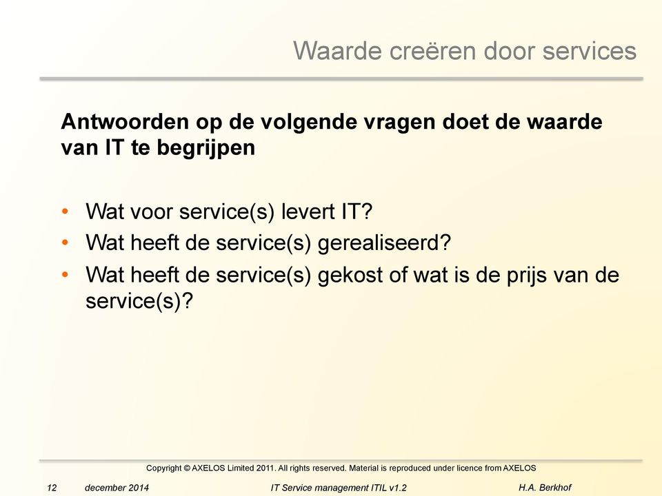 service(s) levert IT? Wat heeft de service(s) gerealiseerd?